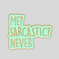Queen Pin - Me? Sarcastic?